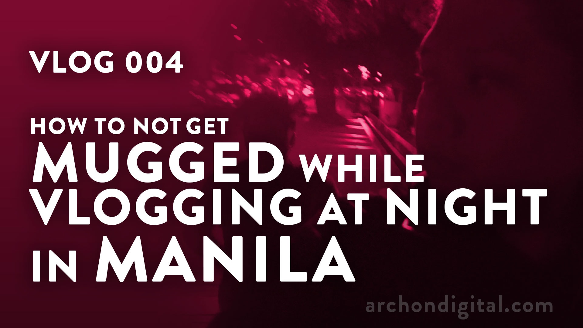 How to not get mugged while vlogging at night – VLOG Episode 004